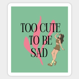 Too Cute to Be Sad - Brunette Sticker